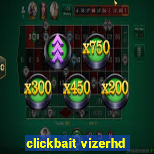 clickbait vizerhd